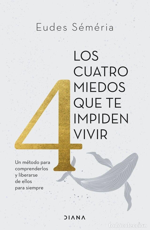 Libri di seconda mano: LOS CUATRO MIEDOS QUE TE IMPIDEN VIVIR - S&Eacute;M&Eacute;RIA, EUDES - EDITORIAL DIANA - AUTOCONOCIMIENTO - 2024