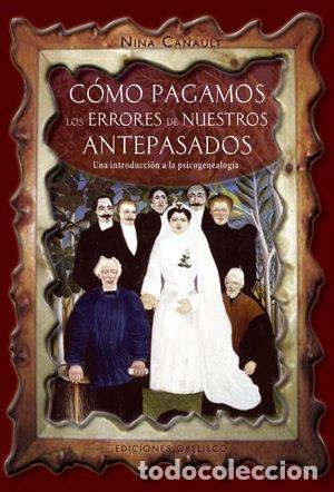 Libros de segunda mano: C&oacute;mo pagamos los errores de nuestros antepasados: Una introducci&oacute;n a la psicogenealog&iacute;a - CANAULT, N