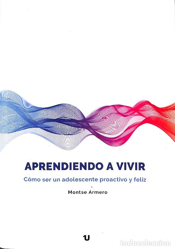 Libros de segunda mano: Aprendiendo a vivir: C&oacute;mo ser un adolescente proactivo y feliz - Armero, Montse - Uno Editorial