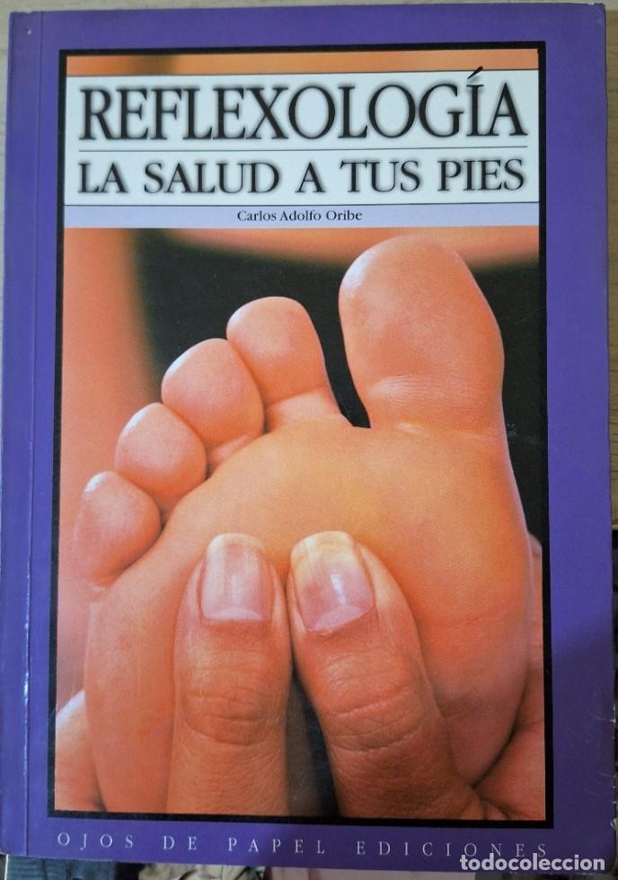 Libros de segunda mano: REFLEXOLOGIA LA SALUD A TUS PIES. - ORIBE, Carlos Adolfo.