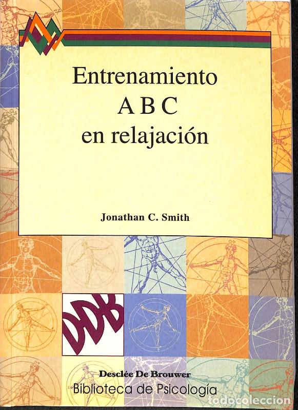 Libros de segunda mano: Entrenamiento abc en relajaci&oacute;n - Jonathan C. Smith - Descl&eacute;e De Brouwer - Biblioteca de Psicolog&iacute;a