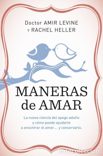 Libros de segunda mano: Maneras de amar: La nueva ciencia del apego adulto y c&oacute;mo puede ayudarte a encontrar el amor y conse