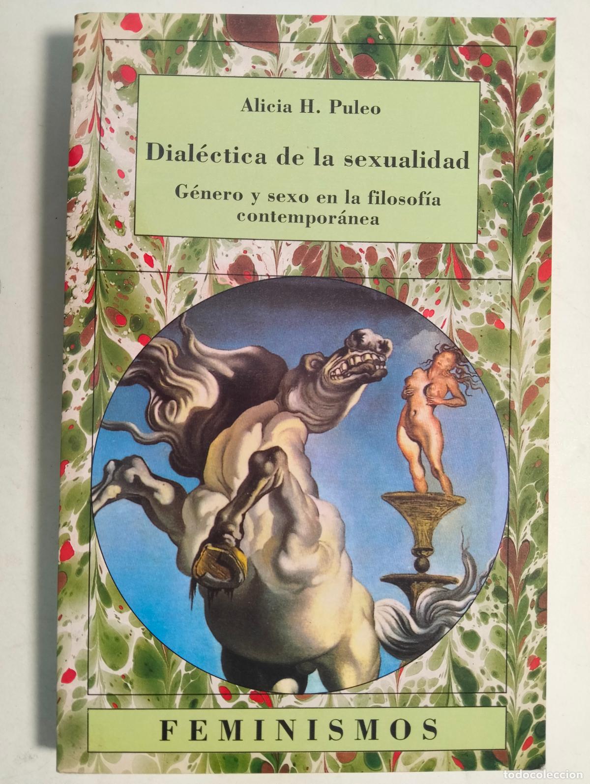 Libros de segunda mano: DIALECTICA DE LA SEXUALIDAD POR ALICIA H. PULEO, EDICIONES CATEDRA, A&Ntilde;O 1992