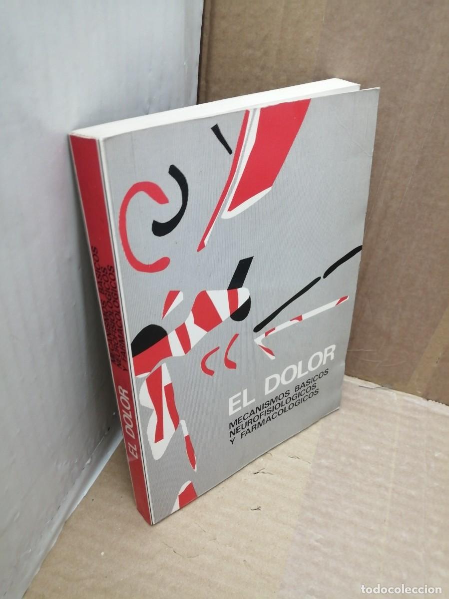 Libros de segunda mano: EL DOLOR: Mecanismos b&aacute;sicos neurofisiol&oacute;gicos y farmacol&oacute;gicos - Foto 3
