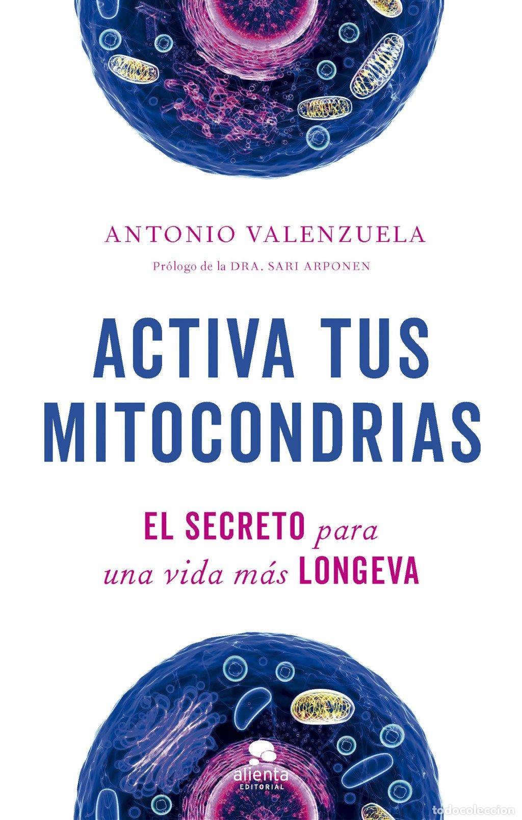 Libros de segunda mano: Activa tus mitocondrias: El secreto para una vida m&aacute;s longeva - Antonio Valenzuela - Alienta