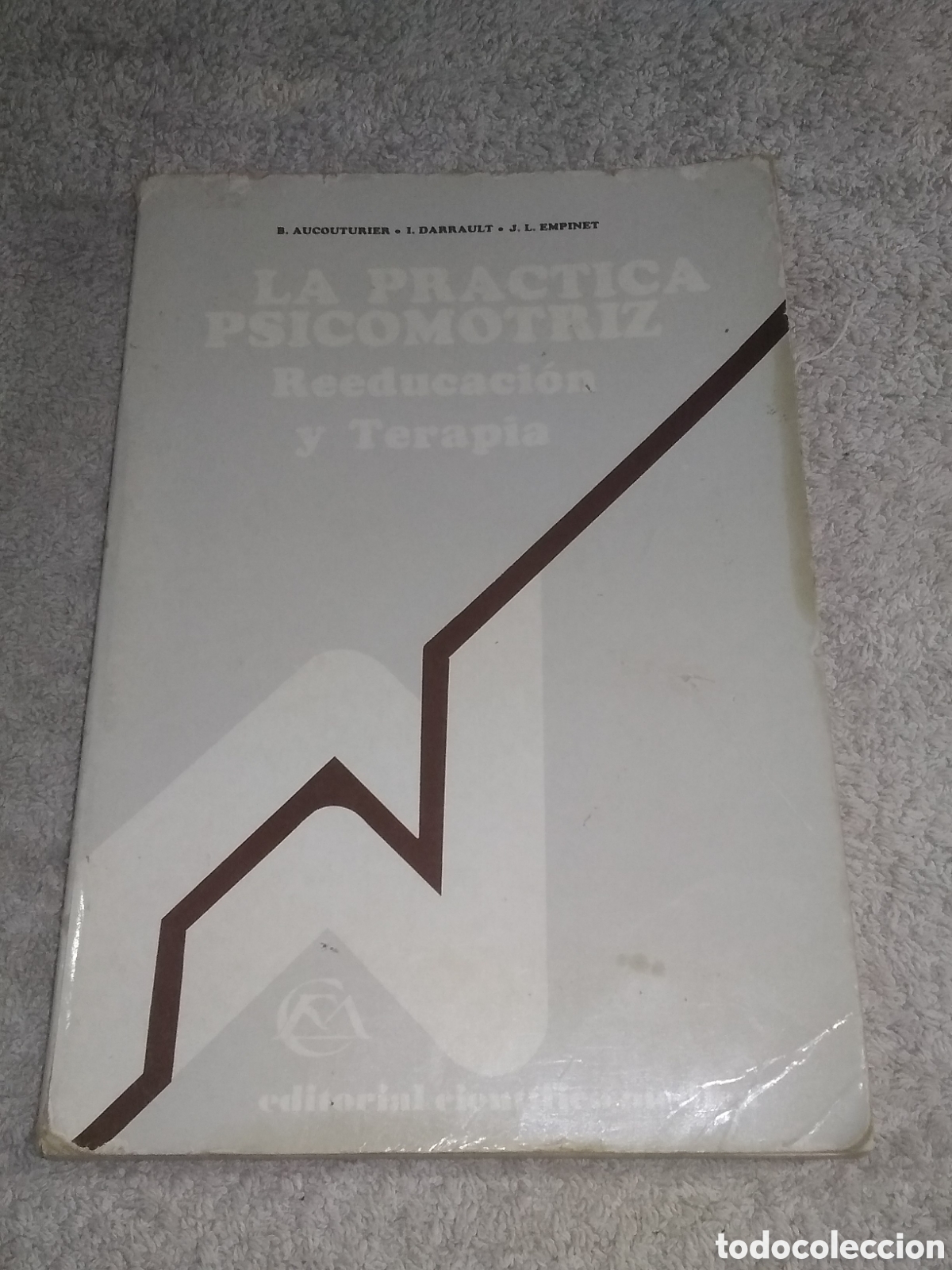 Libros de segunda mano: LIBRO LA PR&Aacute;CTICA PSICOMOTRIZ Reeducaci&oacute;n y Terapia / B. AUCOUTURIER, i. DARRAULT Y J.L. EMPINET