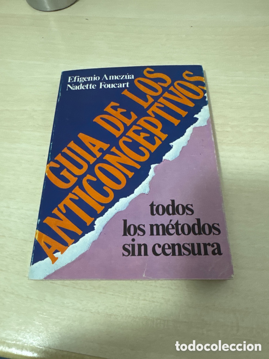 Libri di seconda mano: GUIA DE LOS ANTICONCEPTIVOS TODOS LOS M&Eacute;TODOS SIN CENSURA AMEZUA PRIMERA EDICI&Oacute;N 1978