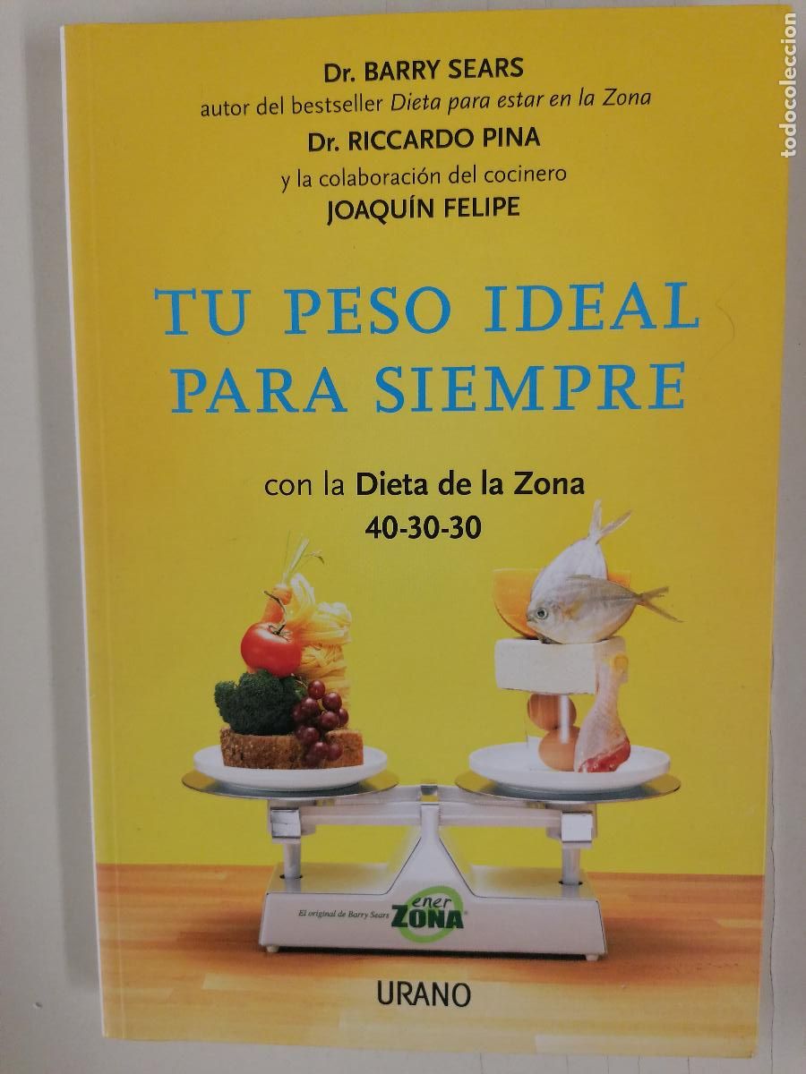 Libros de segunda mano: Tu peso ideal para siempre con la Dieta de la Zona 40-30-30 - SEARS, Barry: PINA, Riccardo; FELIPE