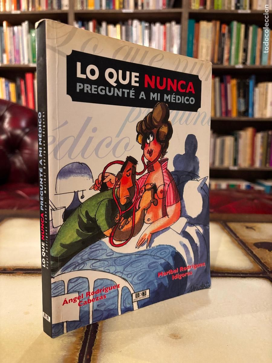 Libros de segunda mano: Lo que nunca pregunt&eacute; a mi m&eacute;dico. &Aacute;ngel Rodr&iacute;guez Cabezas y Maribel Rodr&iacute;guez Id&iacute;goras.