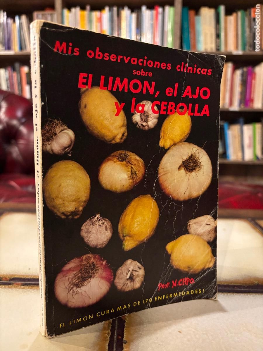 Libros de segunda mano: Mis observaciones cl&iacute;nicas sobre el lim&oacute;n, el ajo y la cebolla. Prof. Nicol&aacute;s Capo PEDIDO M&Iacute;NIMO 5&euro;
