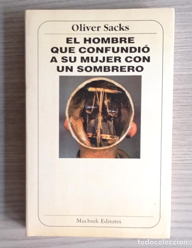 Libros de segunda mano: EL HOMBRE QUE CONFUNDIO A SU MUJER CON UN SOMBRERO - OLIVER SACKS - MUCHNIK EDITORES. 1987