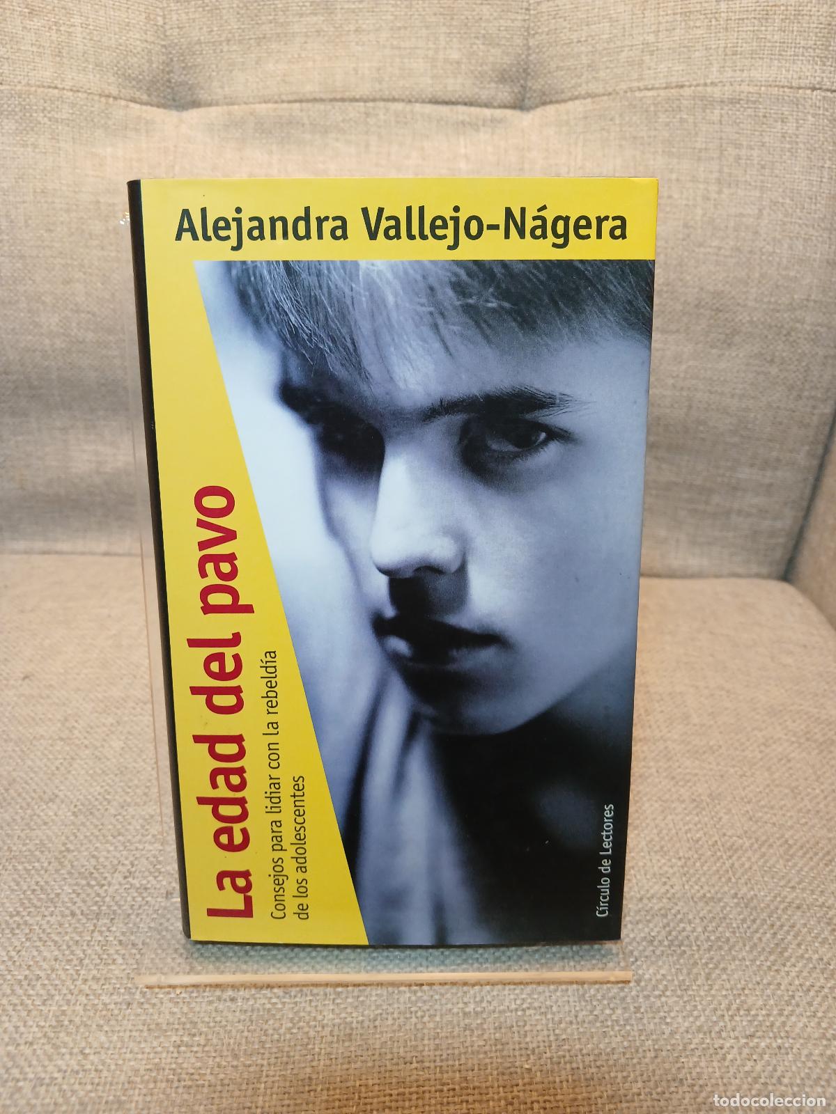 Libros de segunda mano: La edad del pavo consejos para lidiar con la rebeld&iacute;a de los adolescentes - Alejandra Vallejo-N&aacute;gera