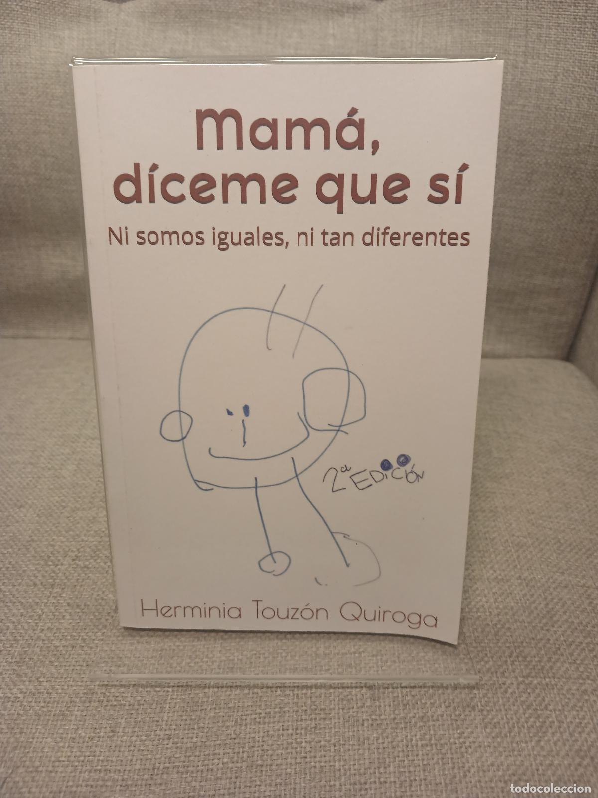 Libros de segunda mano: Mam&aacute;, d&iacute;ceme Que S&iacute; Ni Somos Iguales, ni Tan Diferentes - Herminia Touz&oacute;n Quiroga