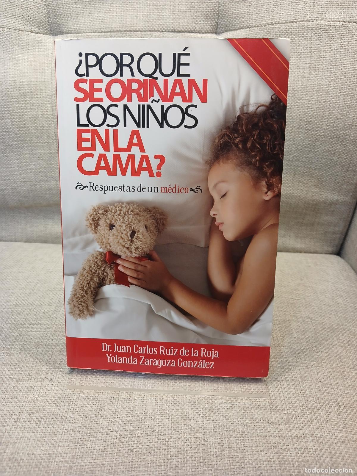 Libri di seconda mano: &iquest;Por qu&eacute; se orinan los ni&ntilde;os en la cama? respuestas de un m&eacute;dico - Juan Carlos Ruiz de la Roja