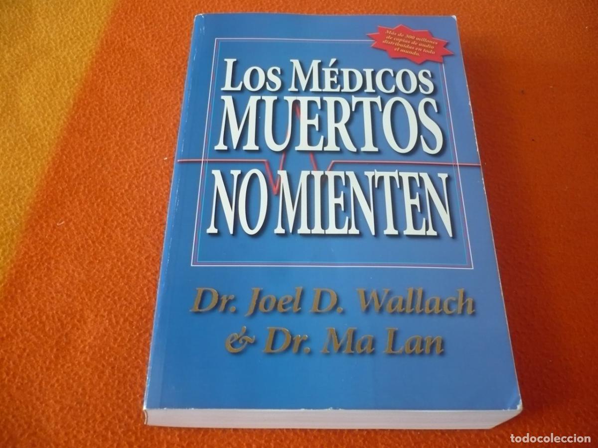 Libros de segunda mano: LOS MEDICOS MUERTOS NO MIENTEN ( DR JOEL D. WALLACH MA LAN ) MEDICINA ALTERNATIVA SALUD