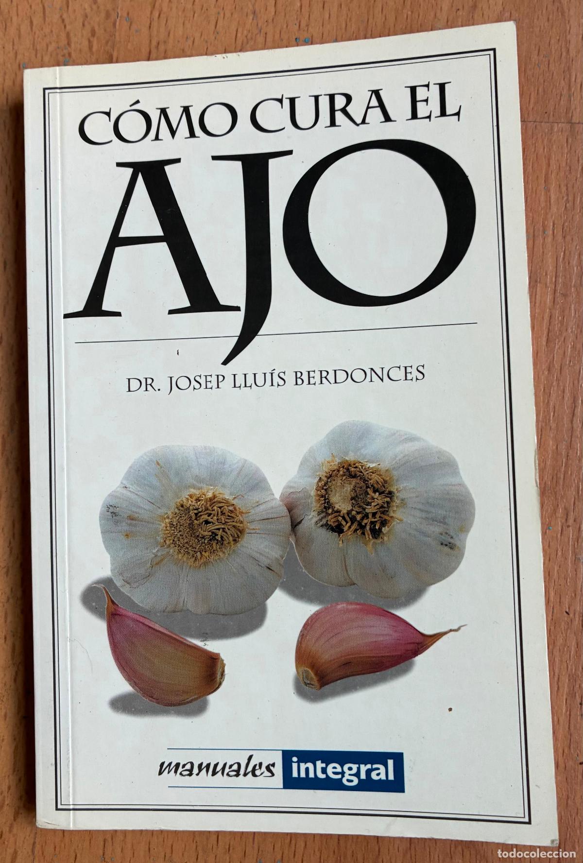 Libros de segunda mano: COMO CURA EL AJO, Josep Lluis Berdonces