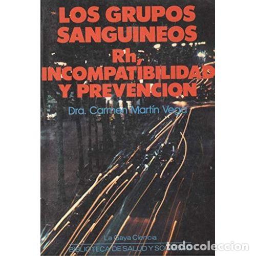 Libri di seconda mano: LOS GRUPOS SANGU&Iacute;NEOS RH, INCOMPATIBILIDAD y PREVENCI&Oacute;N - DRA CARMEN MART&Iacute;N VEGA - Sin Especificar