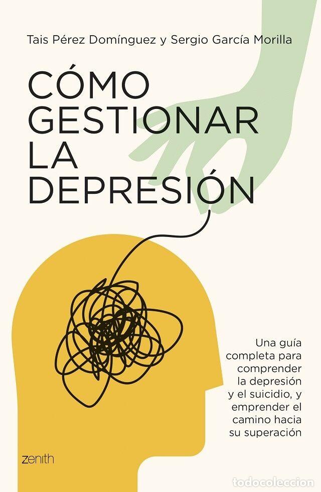 Libros de segunda mano: C&Oacute;MO GESTIONAR LA DEPRESI&Oacute;N - P&Eacute;REZ DOM&Iacute;NGUEZ, TAIS/GARC&Iacute;A MORILLA, SERGIO - Planeta - AUTOAYUDA Y S