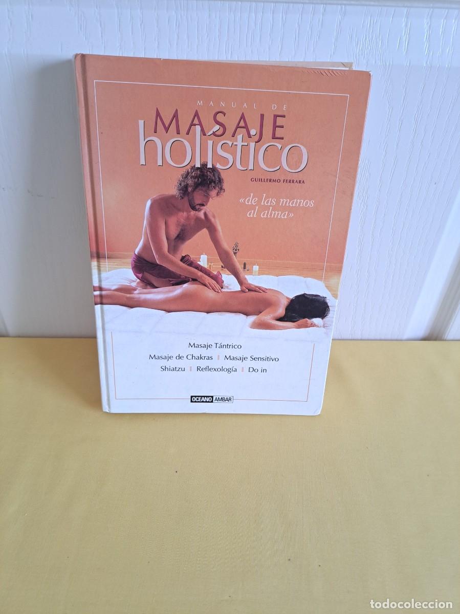 Libros de segunda mano: GUILLERMO FERRARA - MANUAL DE MASAJE HOLISTICO &rdquo;DE LAS MANOS AL ALMA&rdquo; - EDICIONES OCEANO 2003