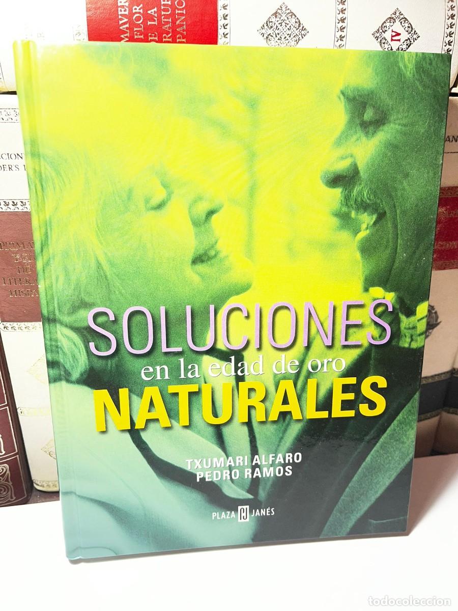 Libros de segunda mano: SOLUCIONES EN LA EDAD DE ORO NATURALES. Txumari Alfaro, Pedro Ramos. Ed. Plaza Jan&eacute;s. 1999.