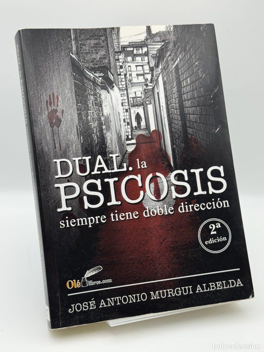 Libros de segunda mano: Dual La psicosis siempre tienen doble direcci&oacute;n - Jos&eacute; Antonio Murgui Albelda - Jos&eacute; Antonio Murgui