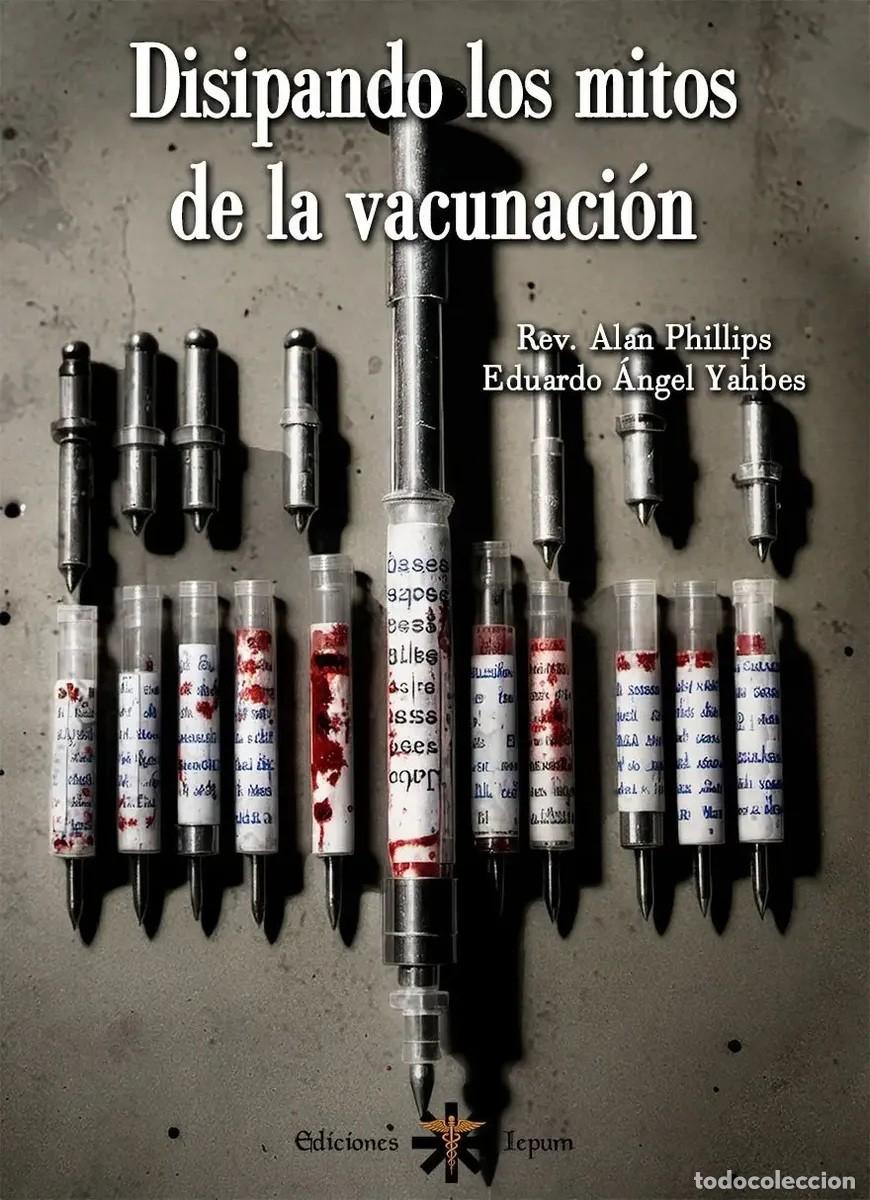 Libros de segunda mano: Disipando los mitos de la vacunaci&oacute;n &mdash; Rev. Alan Phillips, Eduardo &Aacute;ngel Yahbes - LM