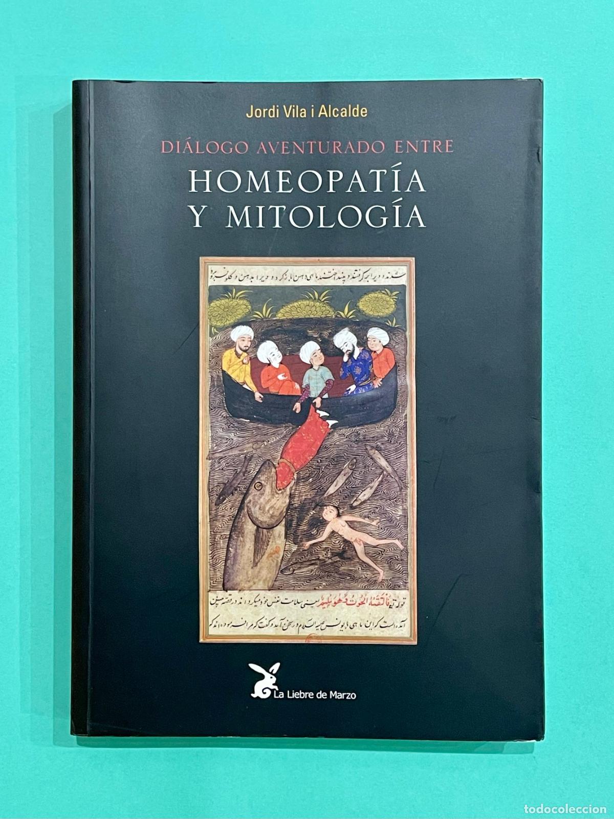 Libros de segunda mano: DIALOGO AVENTURADO ENTRE HOMEOPATIA Y MITOLOGIA - JORDI VILA I ALCALDE - 1&ordf; EDICION