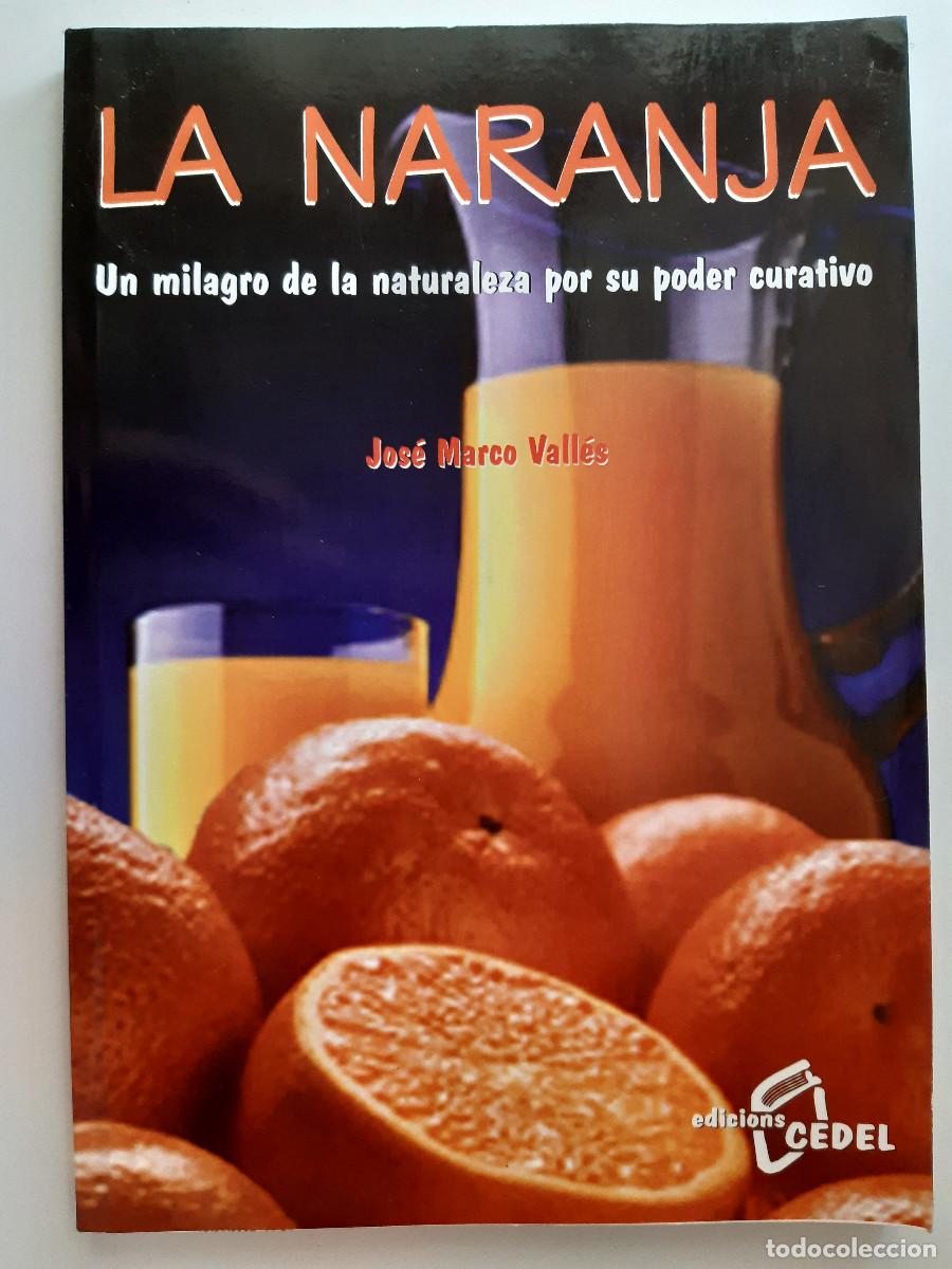 Libros de segunda mano: LA NARANJA JOSE MARCOS VALLE UN MILAGRO POR SU PODER CURATIVO CEDEL 2007