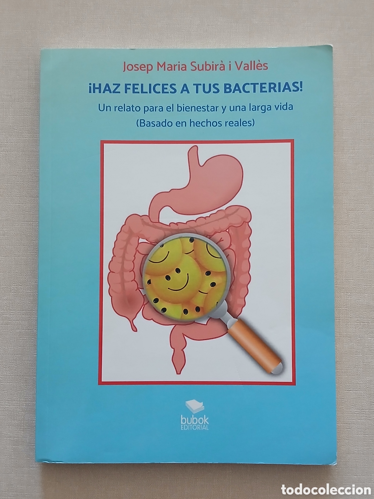 Libros de segunda mano: &iexcl;HAZ FELICES A TUS BACTERIAS! - JOSEP MARIA SUBIR&Agrave; I VALL&Egrave;S