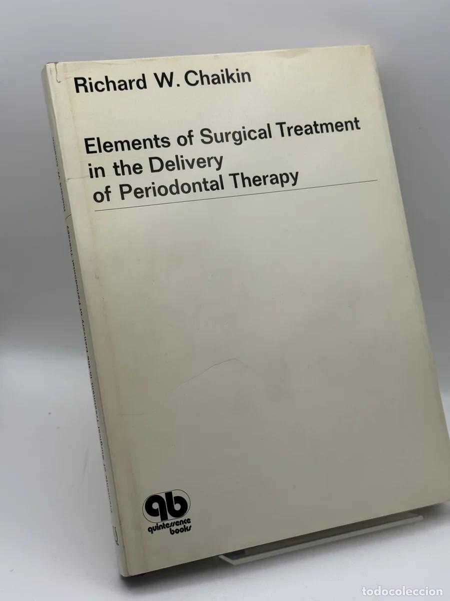 Libros de segunda mano: Elements of Surgical Treatment in the Delivery of Periodontal Therapy - Richard W. Chaikin