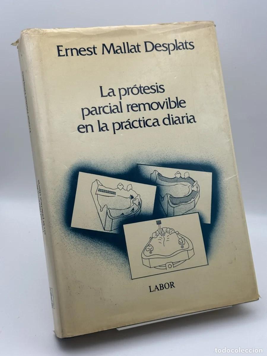 Libros de segunda mano: La Pr&oacute;tesis parcial removible en la pr&aacute;ctica diaria - Ernest Mallat Desplats