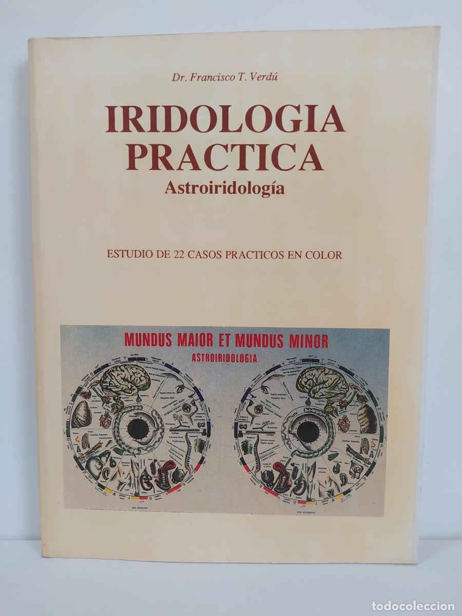 Libros de segunda mano: Iridolog&iacute;a pr&aacute;ctica. Astroiridolog&iacute;a. Estudio de 22 casos pr&aacute;cticos en color. Dr. Francisco T. Verd&uacute;