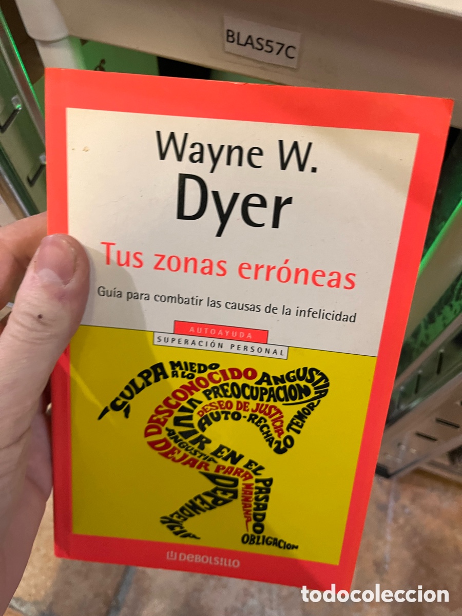 Libros de segunda mano: BLAS57C Wayne W. Dyer Tus zonas err&oacute;neas Gu&iacute;a para combatir las causas de la infelicidad