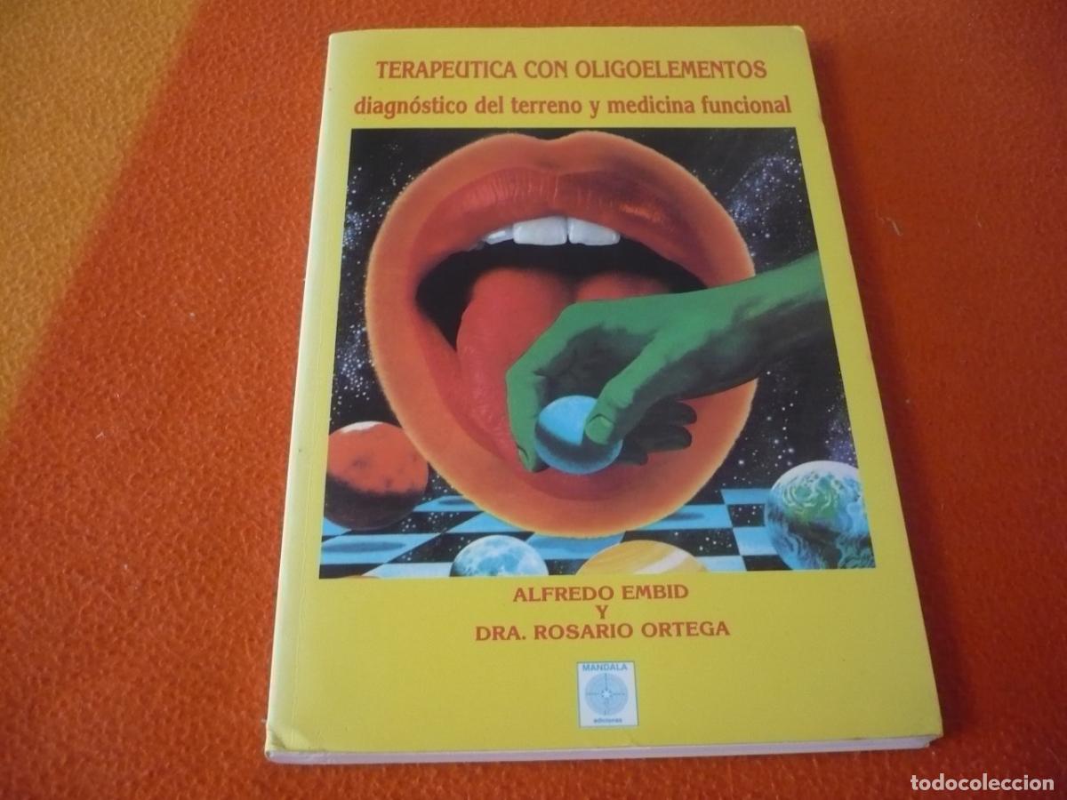 Second hand books: TERAPEUTICA CON OLIGOELEMENTOS DIAGNOSTICO DEL TERRENO Y MEDICINA FUNCIONAL ( ALFREDO EMBID ORTEGA )