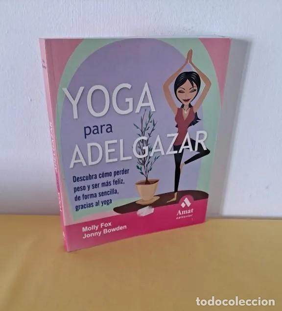 Libros de segunda mano: MOLLY FOX Y JONNY BOWDEN - YOGA PARA ADELGAZAR - EDITORIAL AMAT 2005