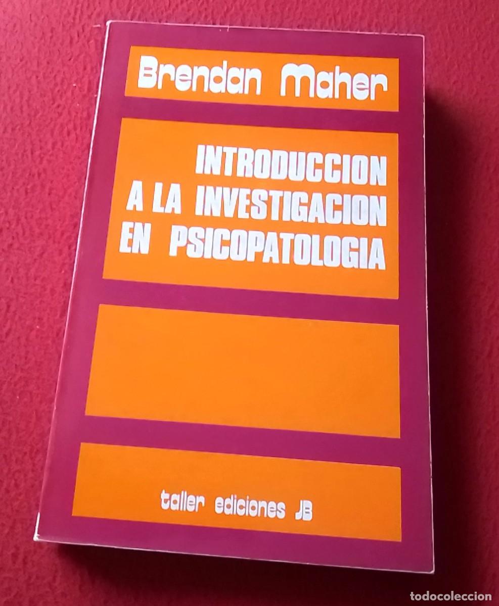 Second hand books: LIBRO BRENDAN MAHER INTRODUCCION A LA INVESTIGACI&Oacute;N EN PSICOPATOLOG&Iacute;A TALLER EDICIONES JB A&Ntilde;O 1974..