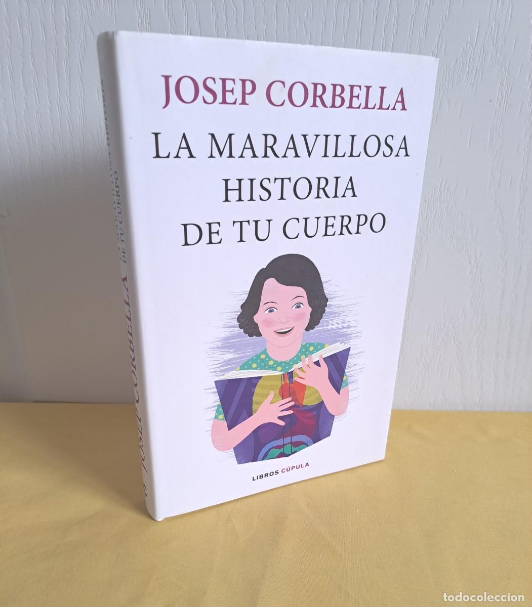 Libros de segunda mano: JOSEP CORBELLA - LA MARAVILLOSA HISTORIA DE TU CUERPO - LIBROS CUPULA 2018