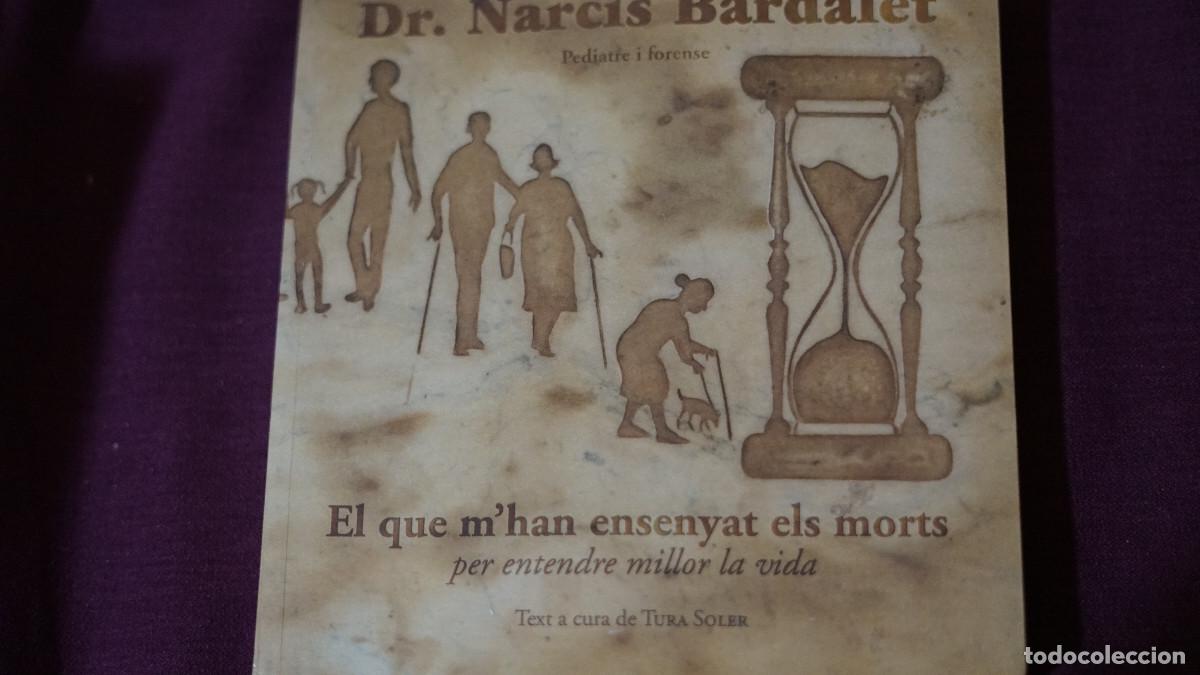 Libros de segunda mano: Dr. Narc&iacute;s Bardalet - El que m'han ensenyat els morts per entendre millor la vida