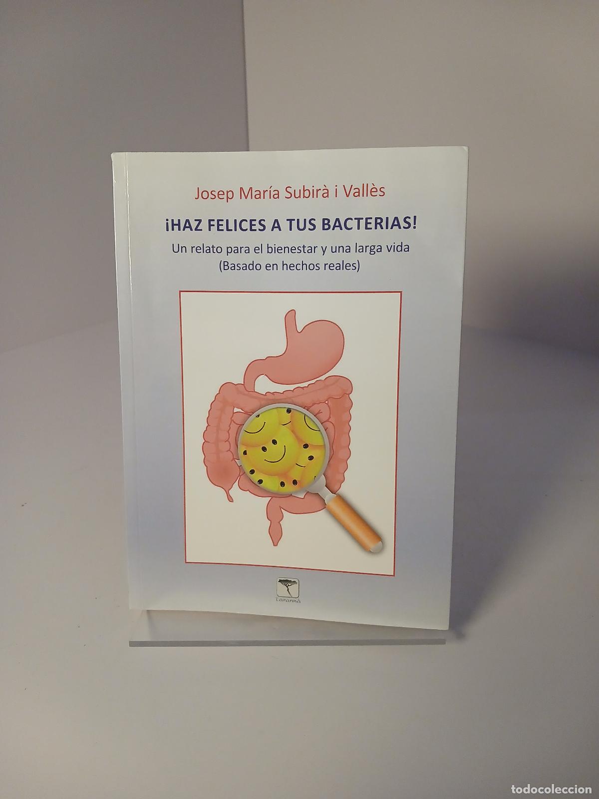 Libros de segunda mano: &iexcl;Haz felices a tus bacterias! un relato para el bienestar y una larga vida (basado en hechos reales)