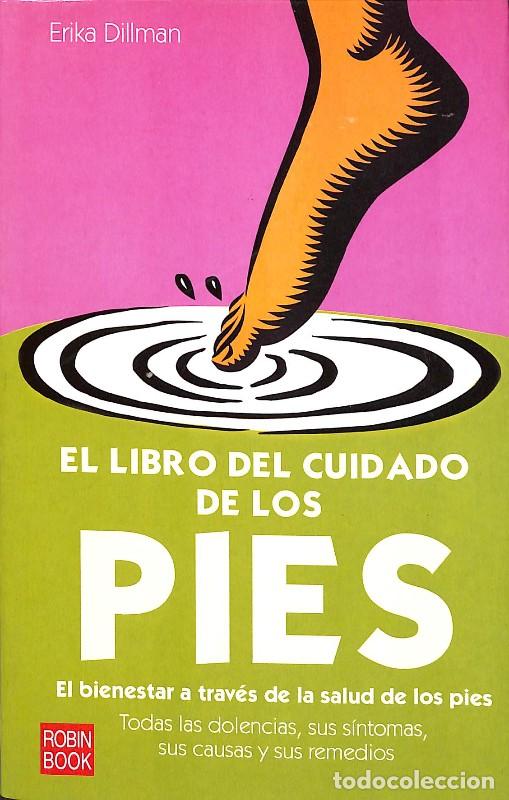 Libros de segunda mano: El Libro del Cuidado de los Pies - Dillman, Erika - Ediciones Robinbook - Alternativas, 9163