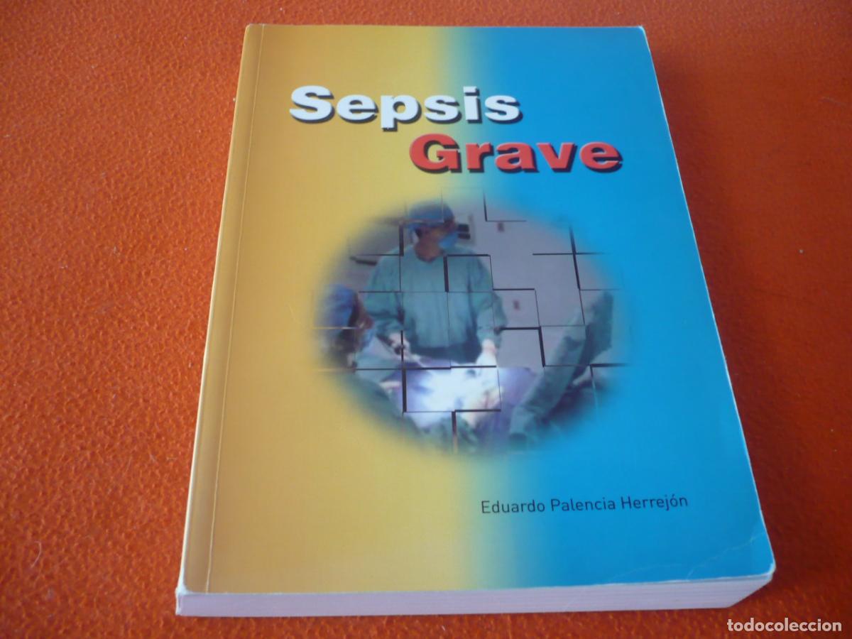 Libros de segunda mano: SEPSIS GRAVE (EDUARDO PALENCIA HERREJON) 2006 MEDICINA ANTIBIOTICO INFECCIONES TRATAMIENTO BACTERIAS