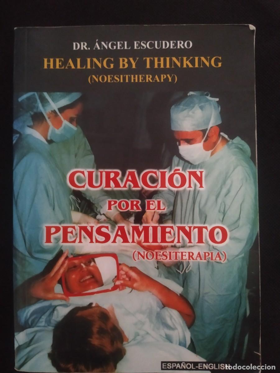 Libros de segunda mano: CURACI&Oacute;N POR EL PENSAMIENTO (NOESITERAPIA). HEALING BY THINKING. DR. &Aacute;NGEL ESCUDERO