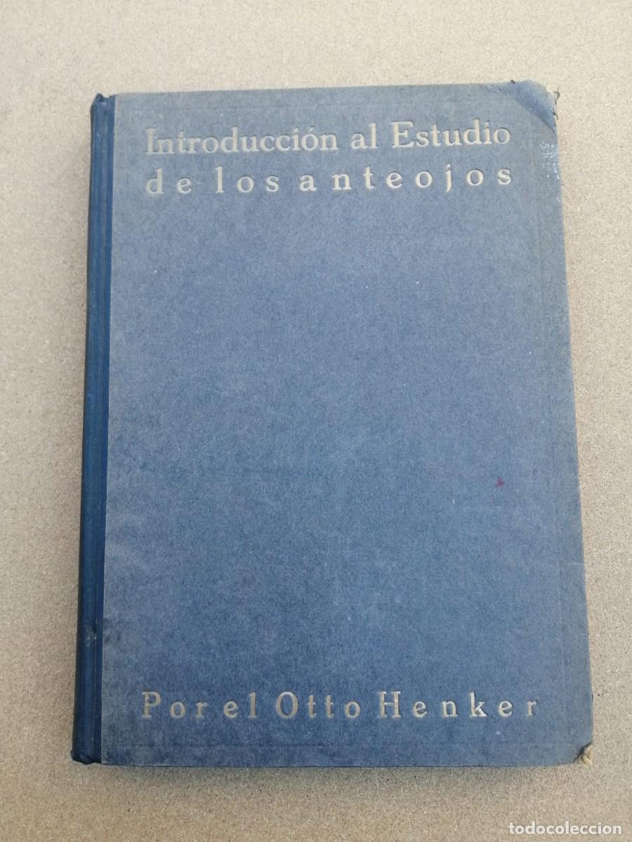 Libros de segunda mano: INTRODUCCION AL ESTUDIO DE LOS ANTEOJOS (Dr. OTTO HENKER)