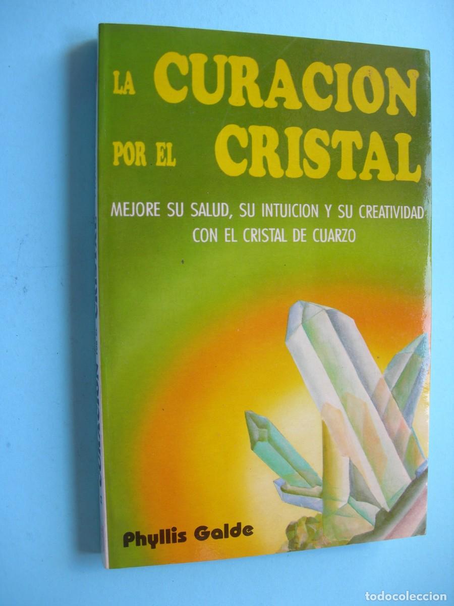Libros de segunda mano: LA CURACI&Oacute;N DE CRISTAL / PHYLLIS GALDE / SALUD