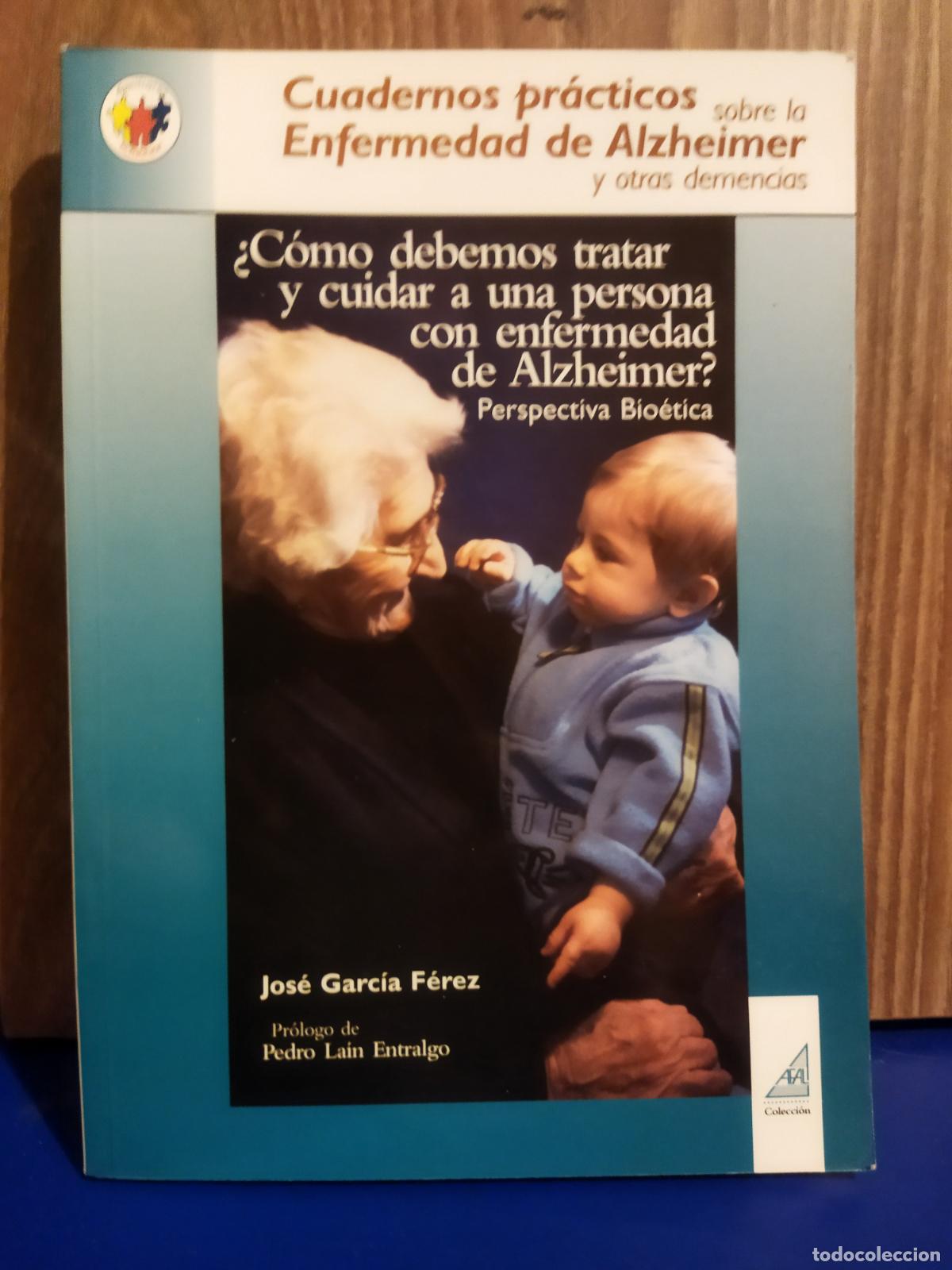 Libros de segunda mano: Como debemos tratar y cuidar a una persona con enfermedad de alzheimer? Perspectiva bioetica