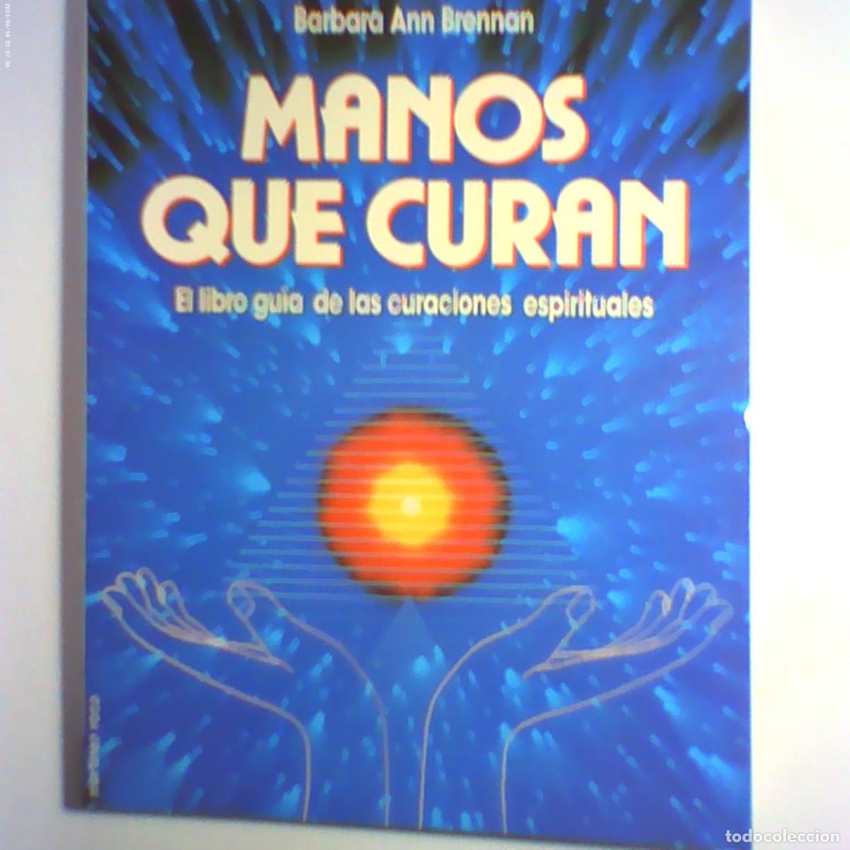 Libros de segunda mano: manos que curan. b&aacute;rbara ann brennan. mart&iacute;nez roca 2004. r&uacute;stica 258 p&aacute;g color b/n (seminuevo)