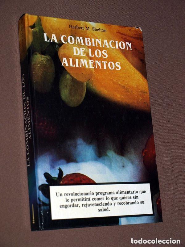 Libros de segunda mano: LA COMBINACI&Oacute;N DE LOS ALIMENTOS. RESERVADO. Herbert M. SHELTON. Ediciones Obelisco, 1989.