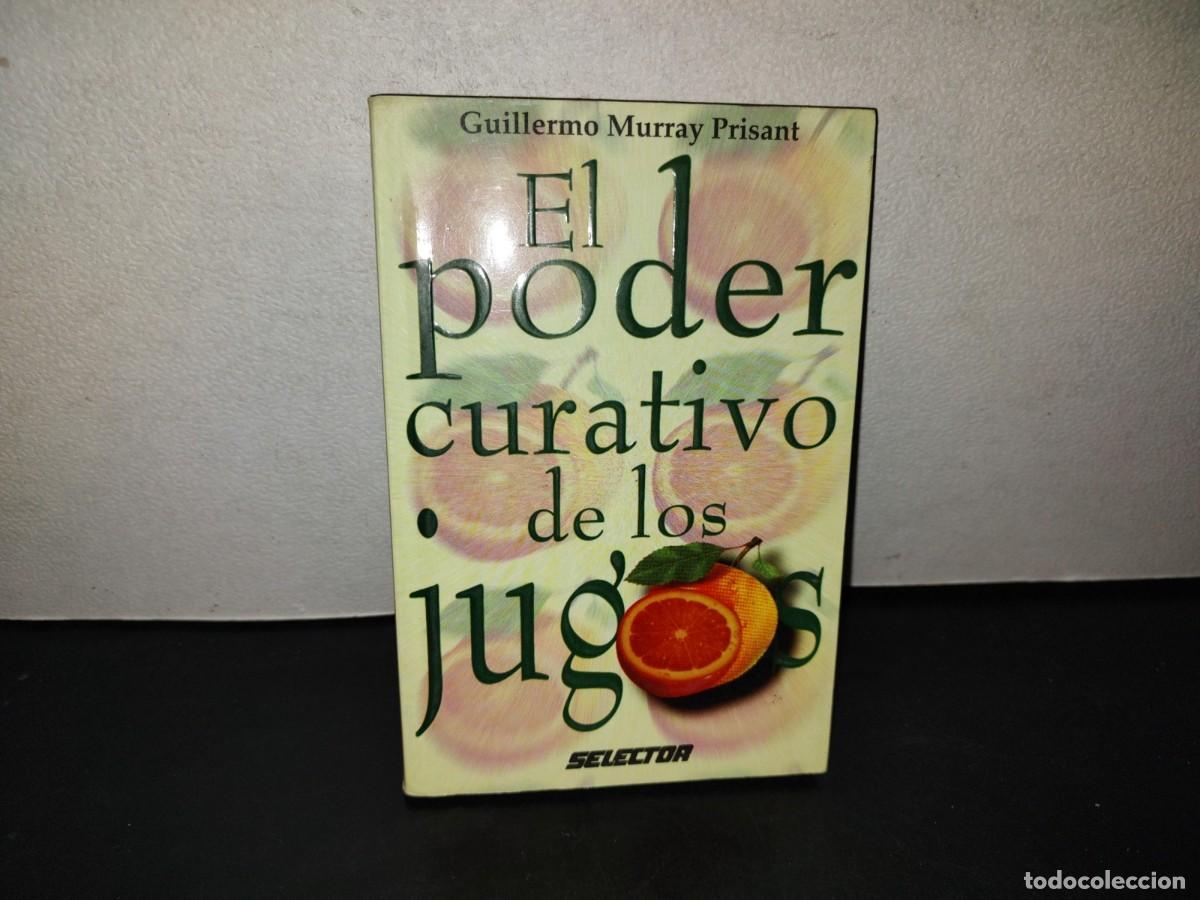 Libros de segunda mano: 216 El Poder Curativo De Los Jugos - Guillermo Murray Prisant - Selector