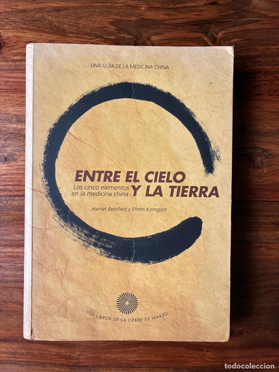 Libros de segunda mano: Entre el Cielo y la Tierra. Los cinco elementos en la medicina China. Harriett Beinfield.