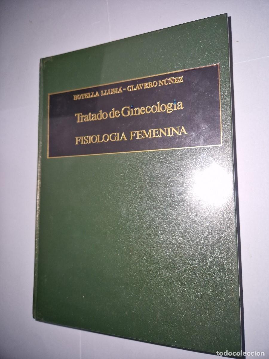 Libros de segunda mano: Tratado de ginecologia tomo 1. Fisiologia femenina Dr. Jos&eacute; Botella Llusi&aacute;. Dr. Jos&eacute; A. Clavero N&uacute;&ntilde;e